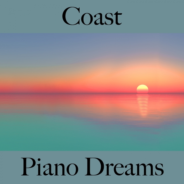 Coast: Piano Dreams - The Best Music For Relaxation