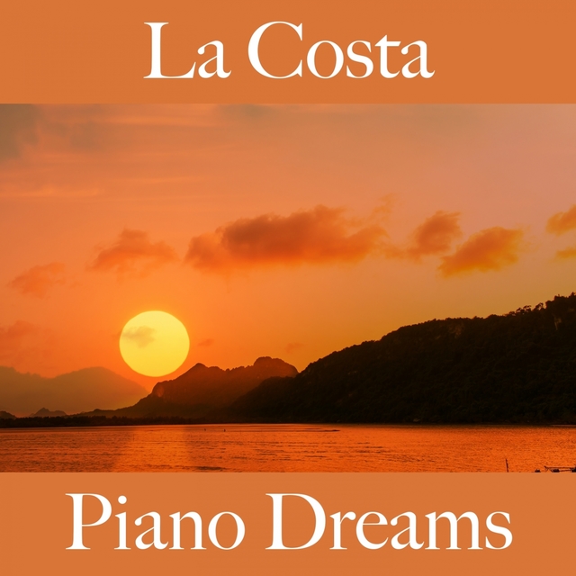 La Costa: Piano Dreams - La Mejor Música Para Descansarse