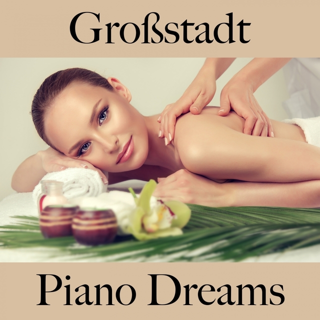 Großstadt: Piano Dreams - Die Besten Sounds Zum Entspannen