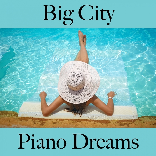 Big City: Piano Dreams - The Best Sounds For Relaxation