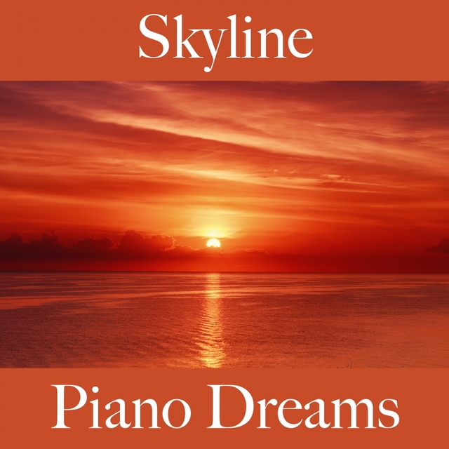 Skyline: Piano Dreams - Os Melhores Sons Para Relaxar