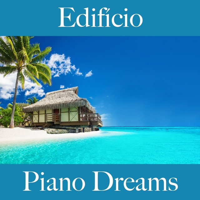 Edifício: Piano Dreams - Os Melhores Sons Para Relaxar