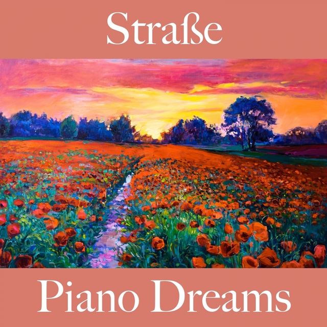 Straße: Piano Dreams - Die Besten Sounds Zum Entspannen