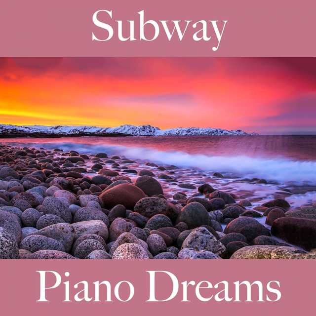 Subway: Piano Dreams - The Best Sounds For Relaxation