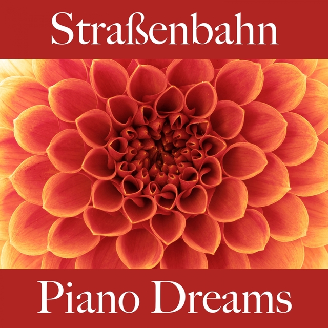 Straßenbahn: Piano Dreams - Die Besten Sounds Zum Entspannen