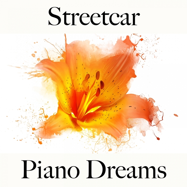 Streetcar: Piano Dreams - The Best Sounds For Relaxation