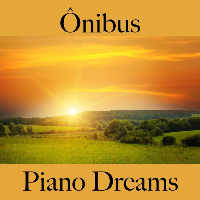 Ônibus: Piano Dreams - Os Melhores Sons Para Relaxar