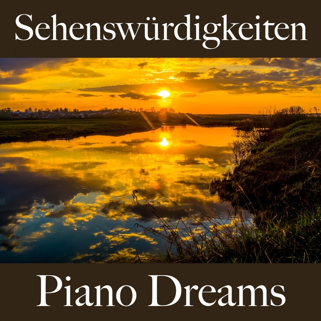 Sehenswürdigkeiten: Piano Dreams - Die Besten Sounds Zum Entspannen