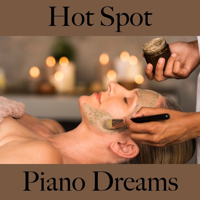 Hot Spot: Piano Dreams - Les Meilleurs Sons Pour Se Détendre