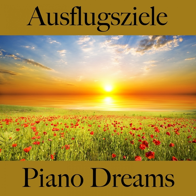 Ausflugsziele: Piano Dreams - Die Besten Sounds Zum Entspannen