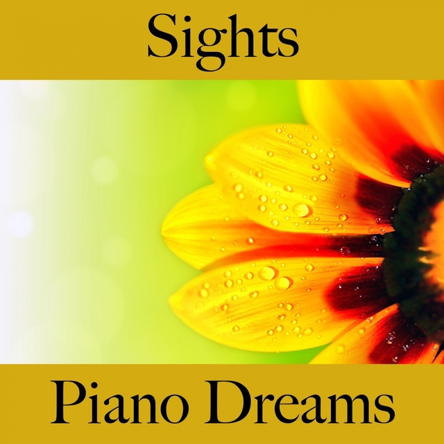 Sights: Piano Dreams - The Best Sounds For Relaxation
