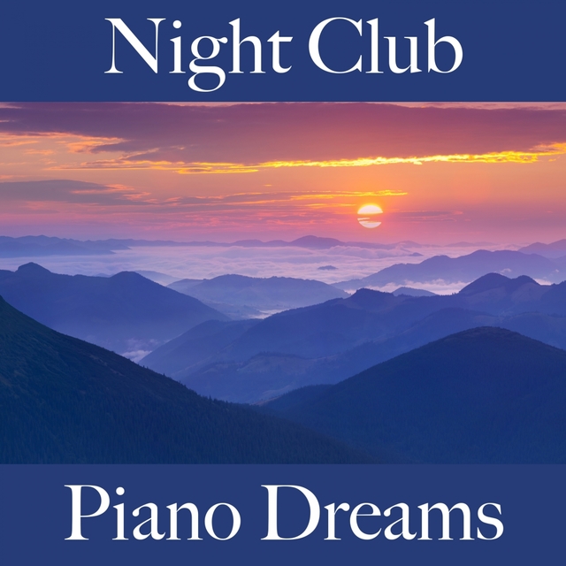 Night Club: Piano Dreams - The Best Sounds For Relaxation