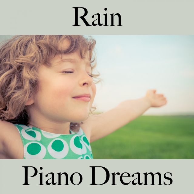 Rain: Piano Dreams - The Best Music For Relaxation