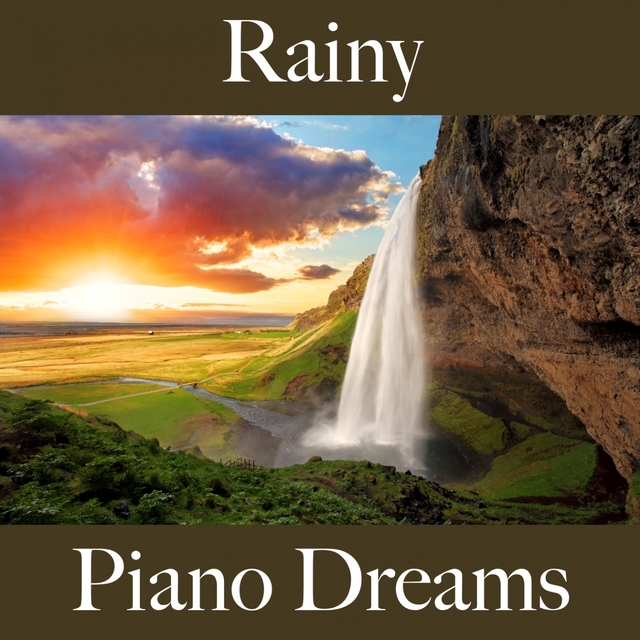 Rainy: Piano Dreams - The Best Music For Relaxation