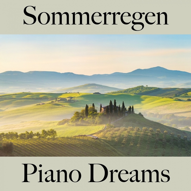 Sommerregen: Piano Dreams - Die Beste Musik Zum Entspannen