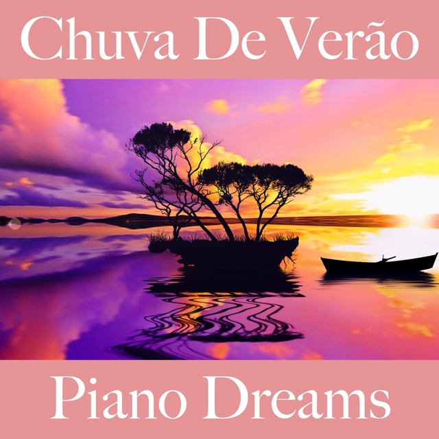 Chuva De Verão: Piano Dreams - A Melhor Música Para Relaxar