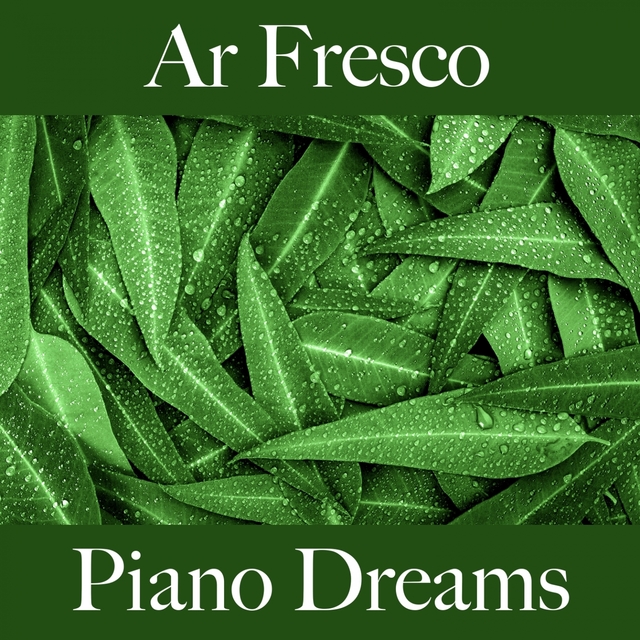 Ar Fresco: Piano Dreams - A Melhor Música Para Relaxar