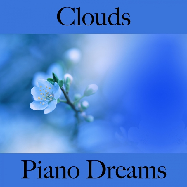 Clouds: Piano Dreams - The Best Music For Relaxation