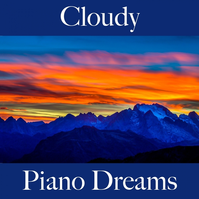 Cloudy: Piano Dreams - The Best Music For Relaxation