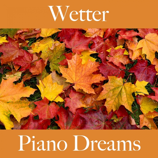 Wetter: Piano Dreams - Die Beste Musik Zum Entspannen