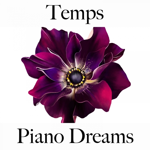 Temps: Piano Dreams - La Meilleure Musique Pour Se Détendre