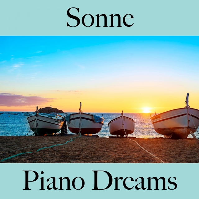 Sonne: Piano Dreams - Die Beste Musik Zum Entspannen