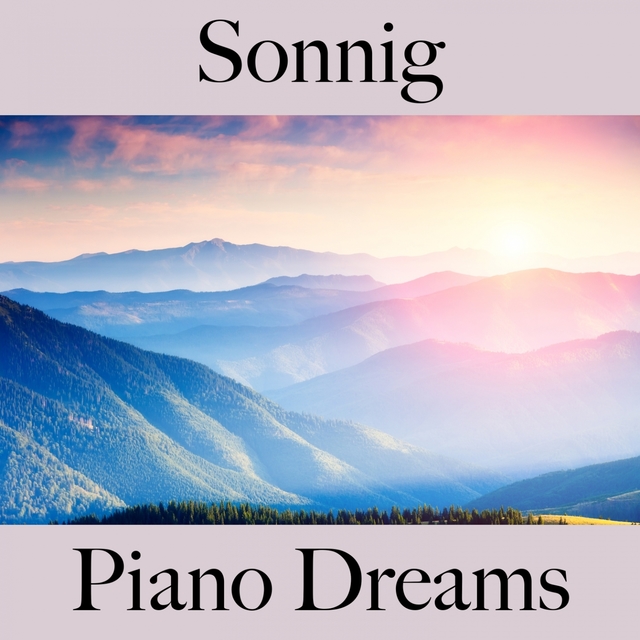 Sonnig: Piano Dreams - Die Beste Musik Zum Entspannen
