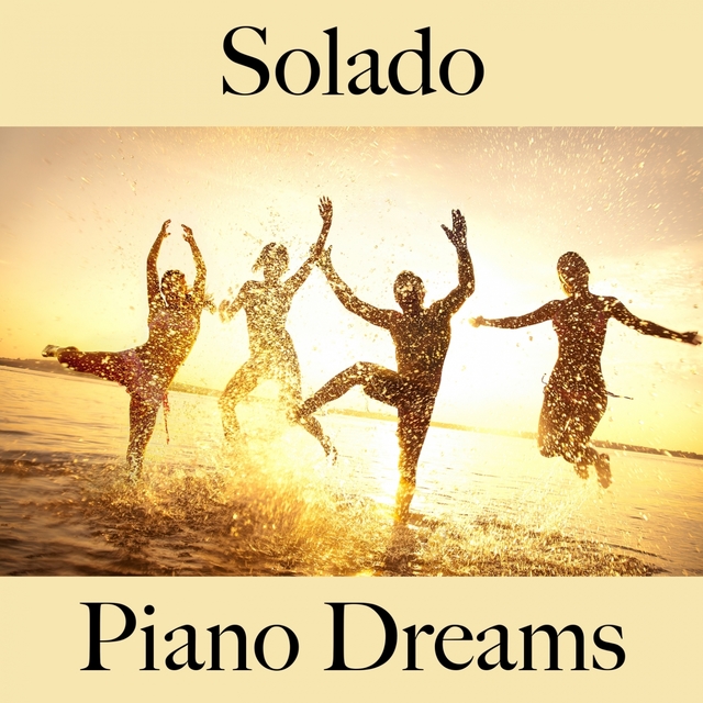 Solado: Piano Dreams - La Mejor Música Para Descansarse