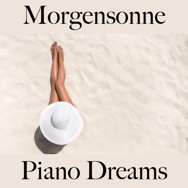 Morgensonne: Piano Dreams - Die Beste Musik Zum Entspannen