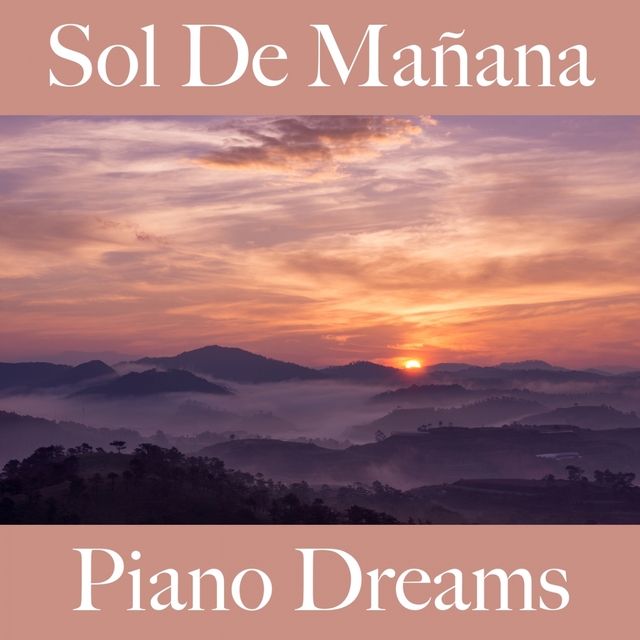 Sol De Mañana: Piano Dreams - La Mejor Música Para Descansarse