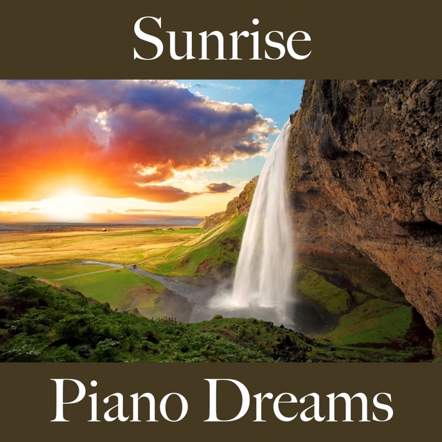 Sunrise: Piano Dreams - The Best Music For Relaxation