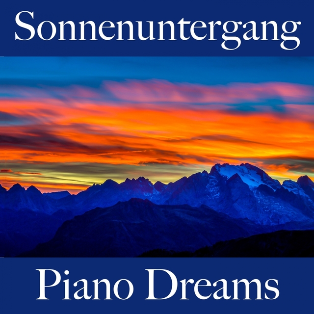 Sonnenuntergang: Piano Dreams - Die Beste Musik Zum Entspannen