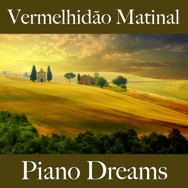 Vermelhidão Matinal: Piano Dreams - A Melhor Música Para Relaxar