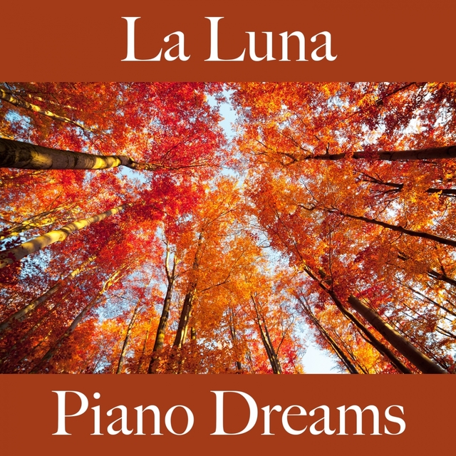 La Luna: Piano Dreams - La Mejor Música Para Descansarse