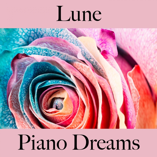 Lune: Piano Dreams - La Meilleure Musique Pour Se Détendre