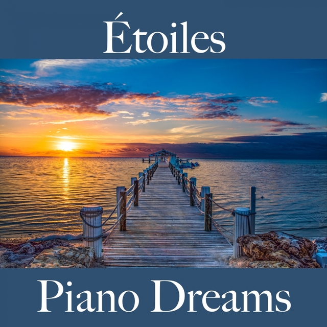 Étoiles: Piano Dreams - La Meilleure Musique Pour Se Détendre