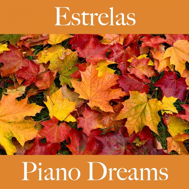 Estrelas: Piano Dreams - A Melhor Música Para Relaxar