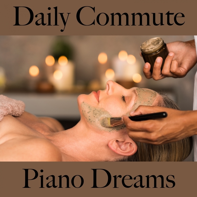 Daily Commute: Piano Dreams - Die Besten Sounds Zum Entspannen