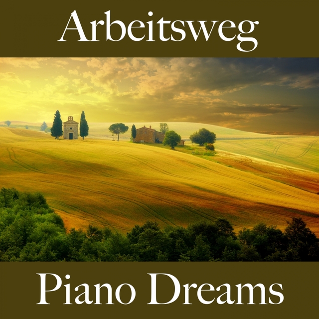 Arbeitsweg: Piano Dreams - Die Besten Sounds Zum Entspannen