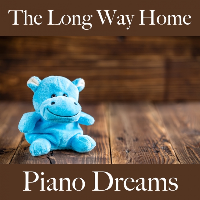 The Long Way Home: Piano Dreams - Die Besten Sounds Zum Entspannen