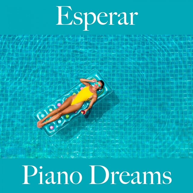 Esperar: Piano Dreams - Os Melhores Sons Para Relaxar