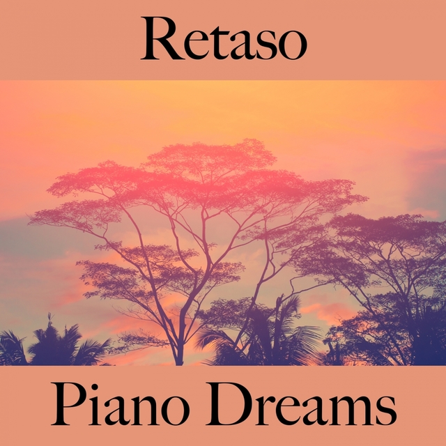 Retaso: Piano Dreams - Los Mejores Sonidos Para Descansarse