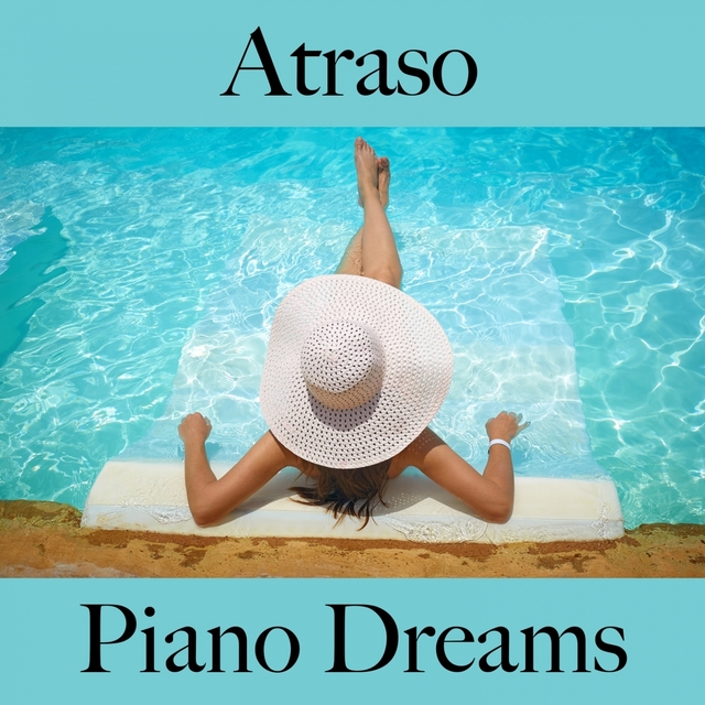 Atraso: Piano Dreams - Os Melhores Sons Para Relaxar