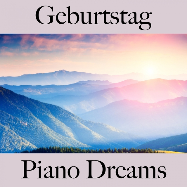 Geburtstag: Piano Dreams - Die Besten Sounds Zum Feiern