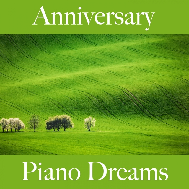Anniversary: Piano Dreams - The Best Sounds For Celebrating