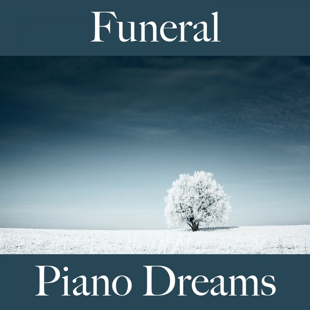 Funeral: Piano Dreams - The Best Sounds For Celebrating