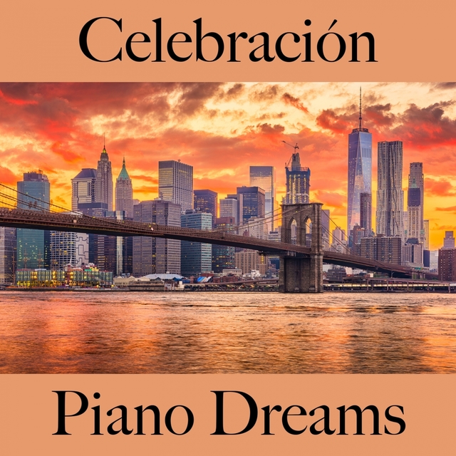 Celebración: Piano Dreams - Los Mejores Sonidos Para Celebrar