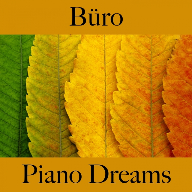 Büro: Piano Dreams - Die Beste Musik Zum Entspannen