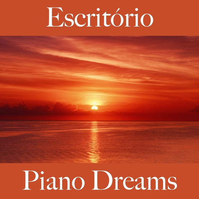 Escritório: Piano Dreams - A Melhor Música Para Relaxar