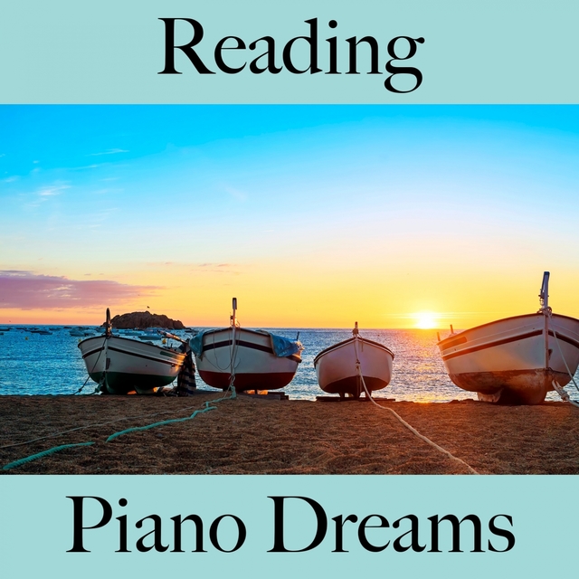 Reading: Piano Dreams - The Best Music For Relaxation